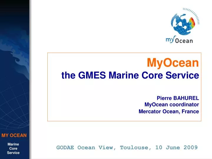 myocean the gmes marine core service pierre bahurel myocean coordinator mercator ocean france