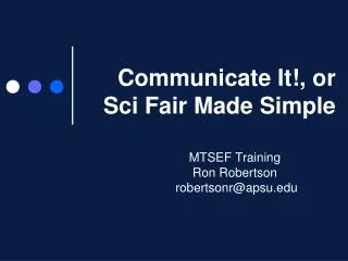 Communicate It!, or Sci Fair Made Simple