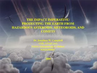 THE IMPACT IMPERATIVE: PROTECTING THE EARTH FROM HAZARDOUS ASTEROIDS, METEOROIDS, AND COMETS