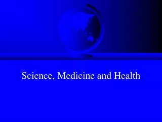 Science, Medicine and Health