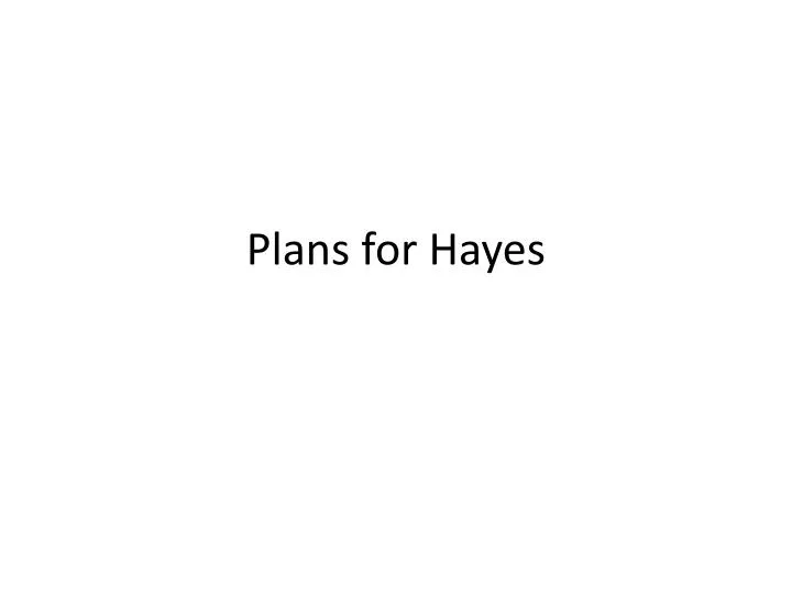 plans for hayes