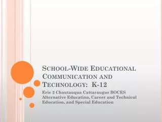 School-Wide Educational Communication and Technology: K-12
