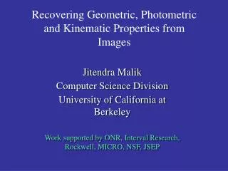 Recovering Geometric, Photometric and Kinematic Properties from Images