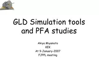 GLD Simulation tools and PFA studies