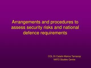 Arrangements and procedures to assess security risks and national defence requirements