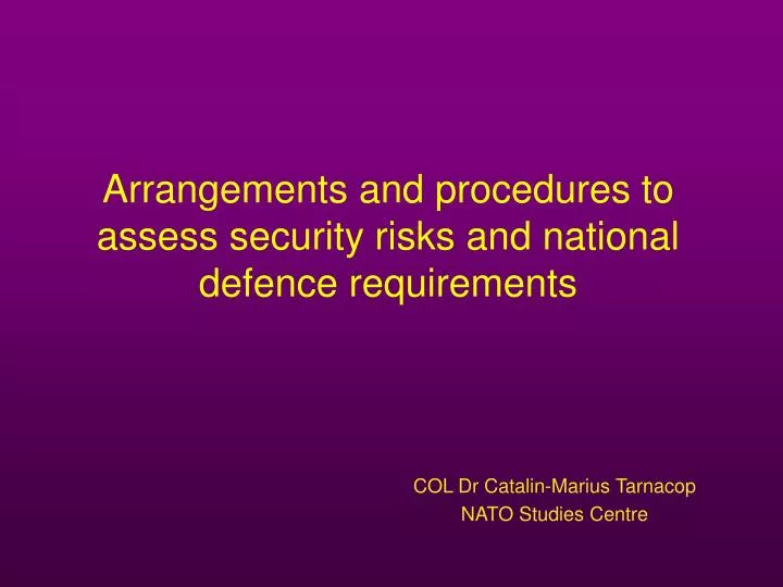 arrangements and procedures to assess security risks and national defence requirements