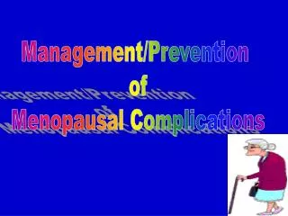 Management/Prevention of Menopausal Complications