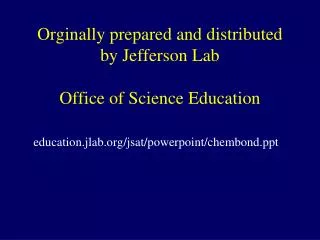 Orginally prepared and distributed by Jefferson Lab Office of Science Education