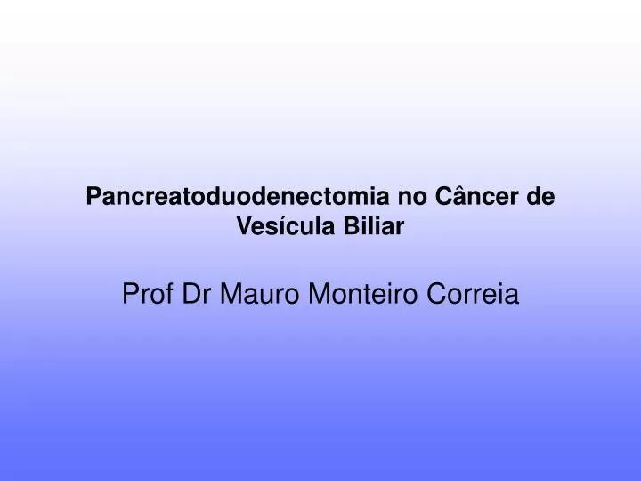 pancreatoduodenectomia no c ncer de ves cula biliar