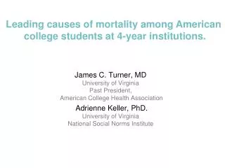 James C. Turner, MD University of Virginia Past President, American College Health Association