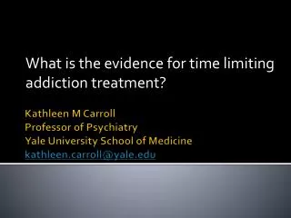 What is the evidence for time limiting addiction treatment?