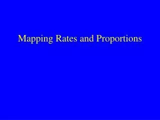 Mapping Rates and Proportions