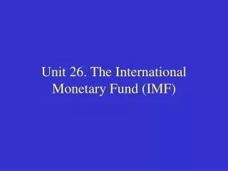 Unit 26. The International Monetary Fund (IMF)