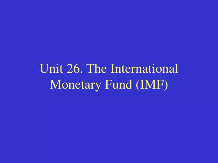 unit 26 the international monetary fund imf