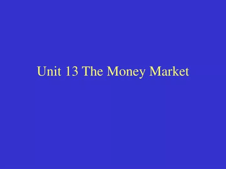 unit 13 the money market