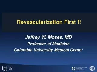 Revascularization First !!
