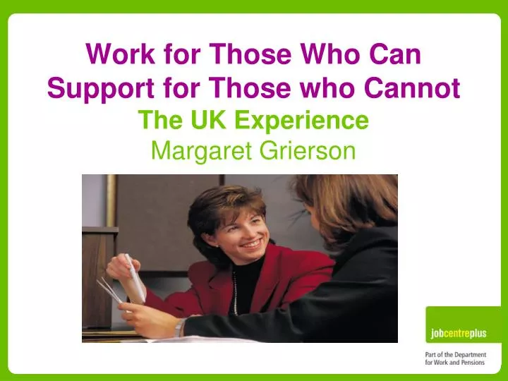 work for those who can support for those who cannot the uk experience margaret grierson