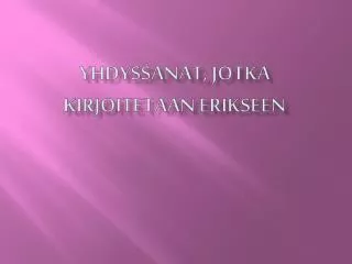 yhdyssanat jotka kirjoitetaan erikseen