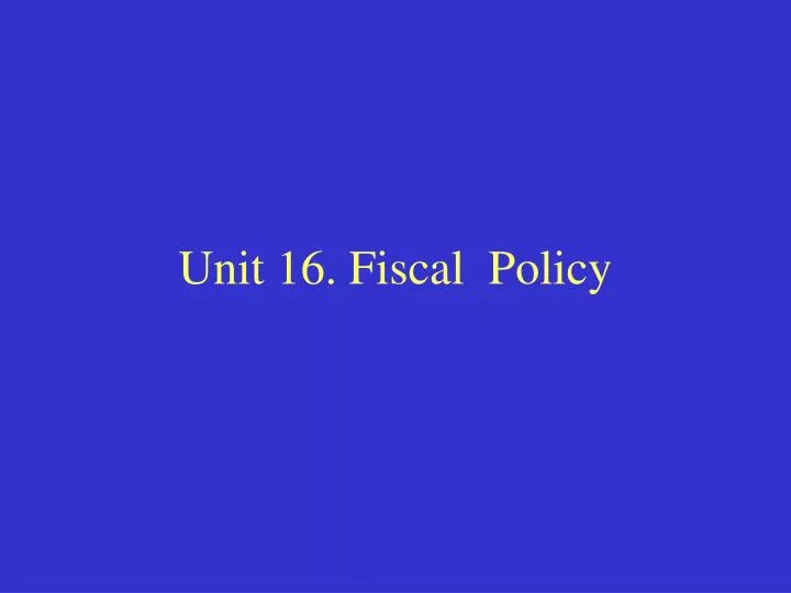 unit 16 fiscal policy