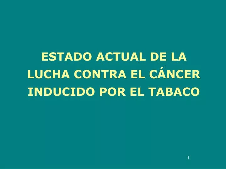 estado actual de la lucha contra el c ncer inducido por el tabaco