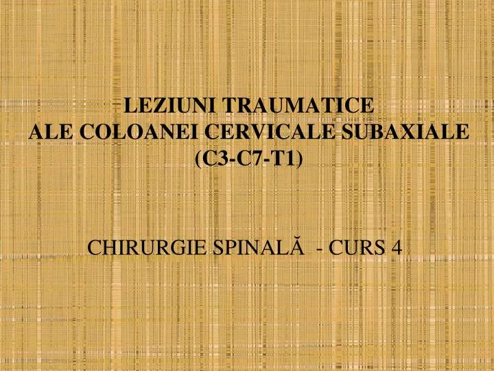 leziuni traumatice ale coloanei cervicale subaxiale c3 c7 t1