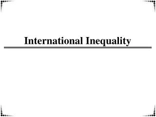 International Inequality
