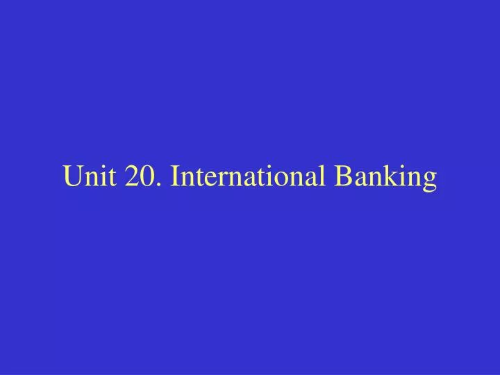 unit 20 international banking