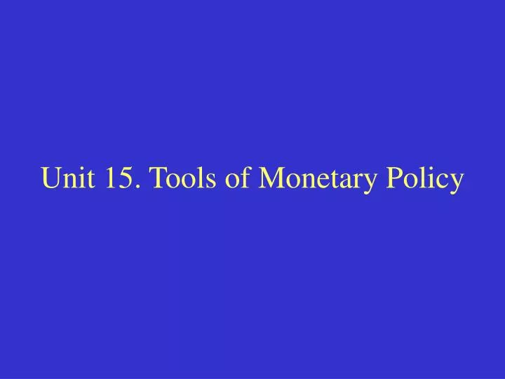 unit 15 tools of monetary policy