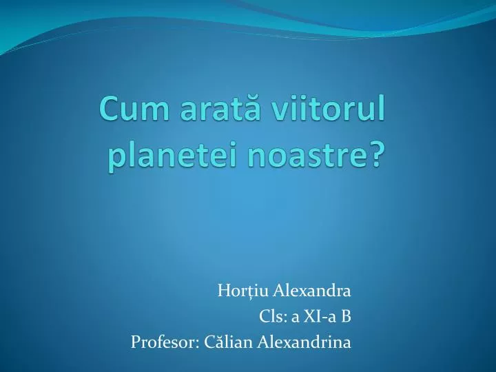 cum arat viitorul planetei noastre