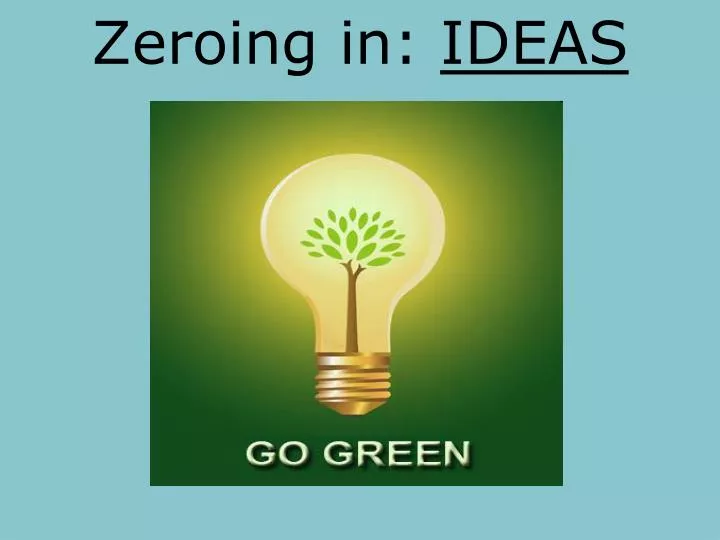 zeroing in ideas
