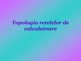 topologia retelelor de calculatoare