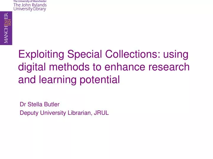 exploiting special collections using digital methods to enhance research and learning potential