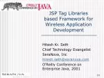 JSP Tag Libraries based Framework for Wireless Application Development - slide 1