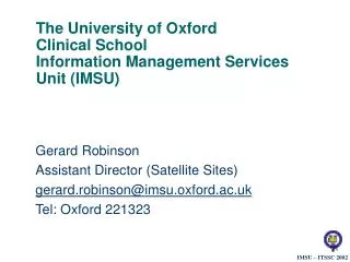 The University of Oxford Clinical School Information Management Services Unit (IMSU)