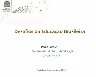Desafios da Educação Brasileira Paolo Fontani Coordenador do Setor de Educação