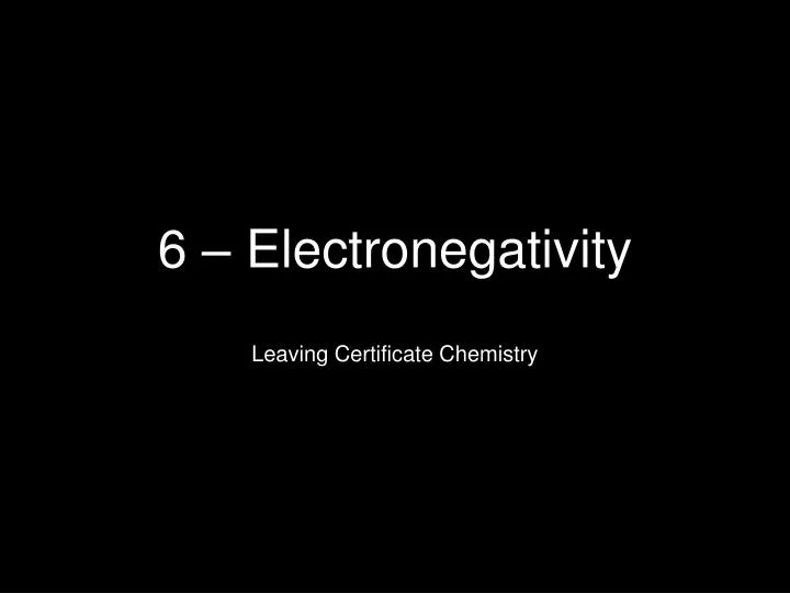 6 electronegativity