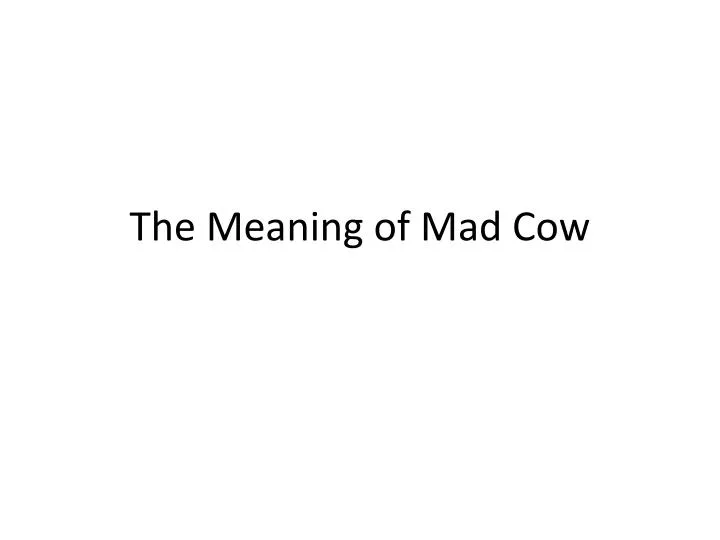 the meaning of mad cow