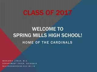 CLASS OF 2017 WELCOME TO Spring Mills High School!