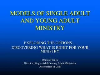 MODELS OF SINGLE ADULT AND YOUNG ADULT MINISTRY