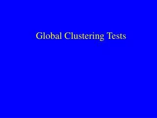Global Clustering Tests