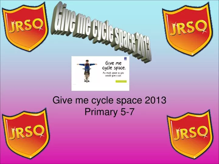 give me cycle space 2013 primary 5 7