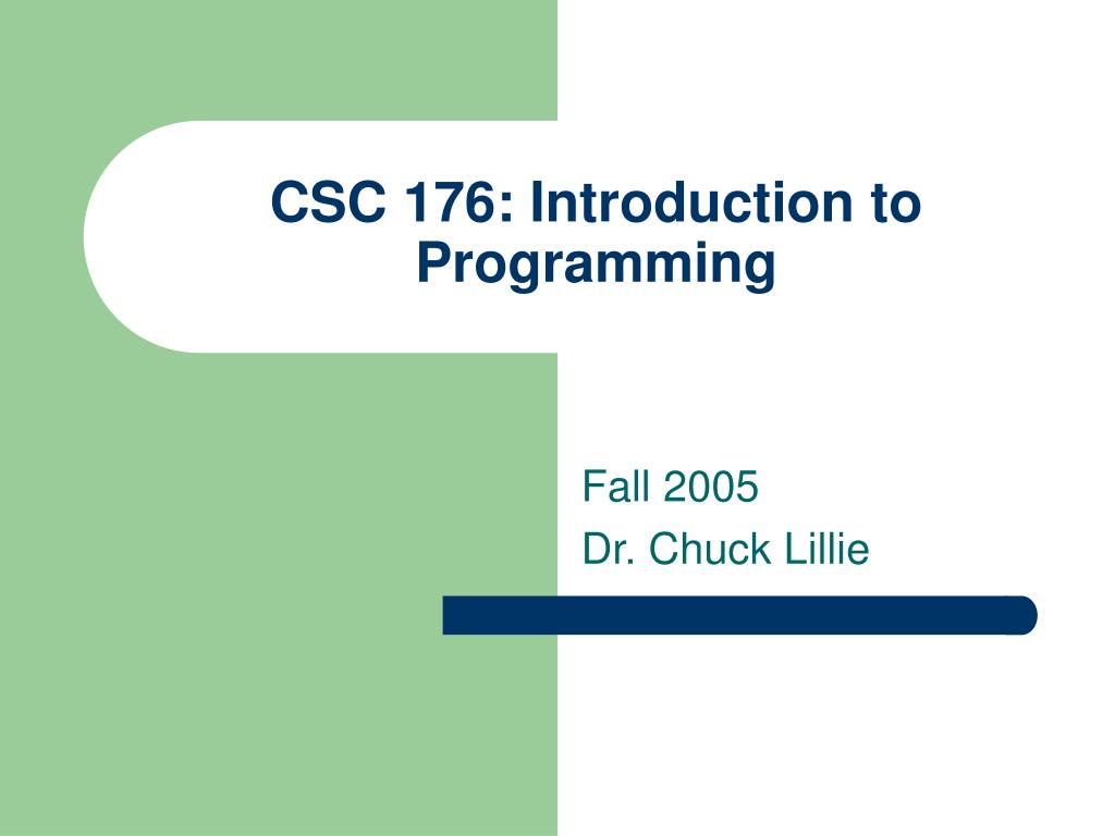 PPT - CSC 176: Introduction to Programming PowerPoint Presentation ...