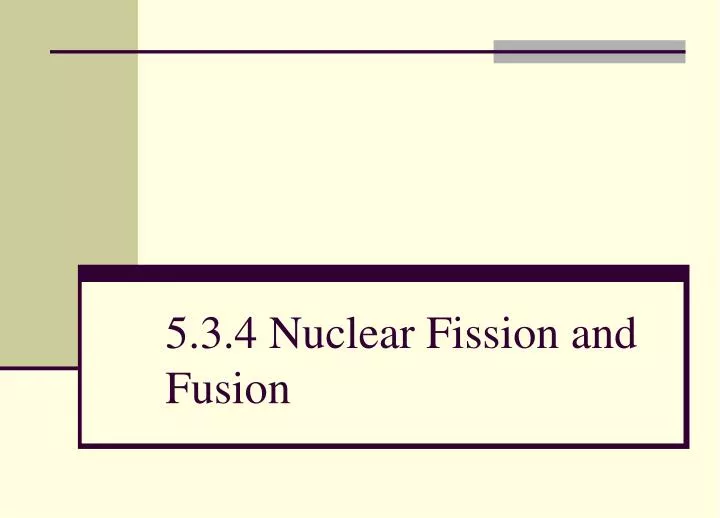 5 3 4 nuclear fission and fusion