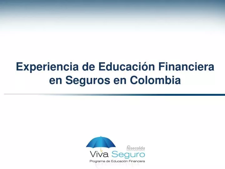 experiencia de educaci n financiera en seguros en colombia