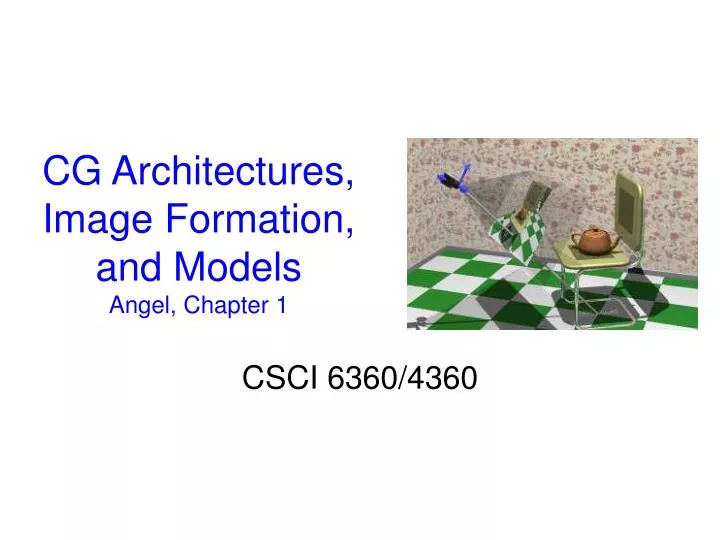 cg architectures image formation and models angel chapter 1