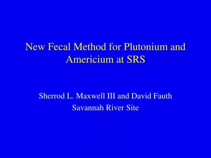 new fecal method for plutonium and americium at srs