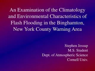 Stephen Jessup M.S. Student Dept. of Atmospheric Science Cornell Univ.