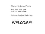Physics 122: General Physics Mon, Wed 8am - 9am Tue, Thu 8am - 10 am - slide 1