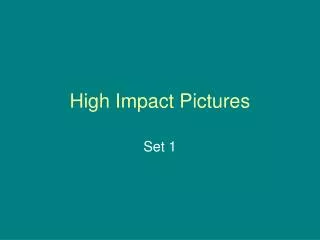 High Impact Pictures