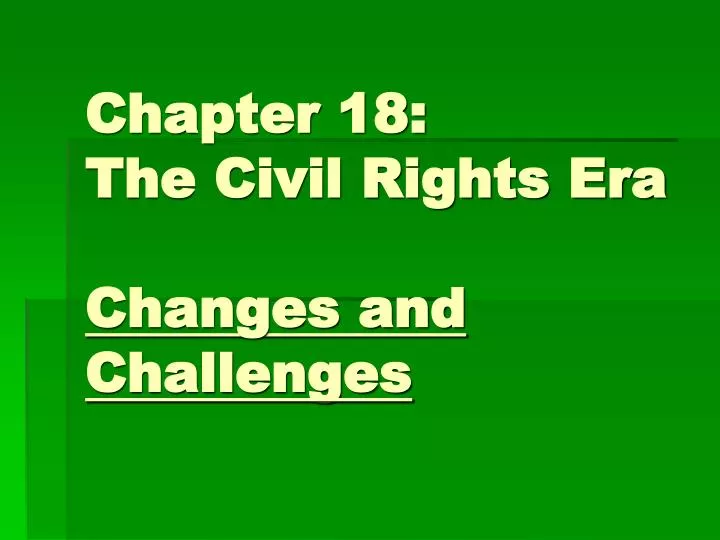 chapter 18 the civil rights era changes and challenges